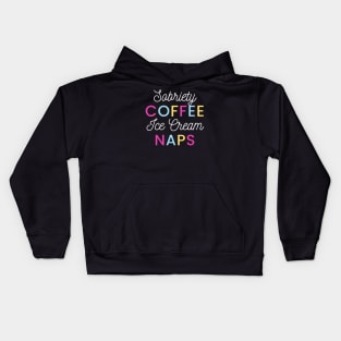 Sobriety Coffee Ice Cream Naps Alcoholic Recovery Kids Hoodie